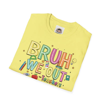 Bruh We Out Teacher Tee - Unisex Softstyle T-Shirt