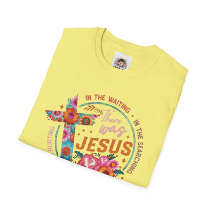 There was Jesus | Unisex Softstyle T-Shirt