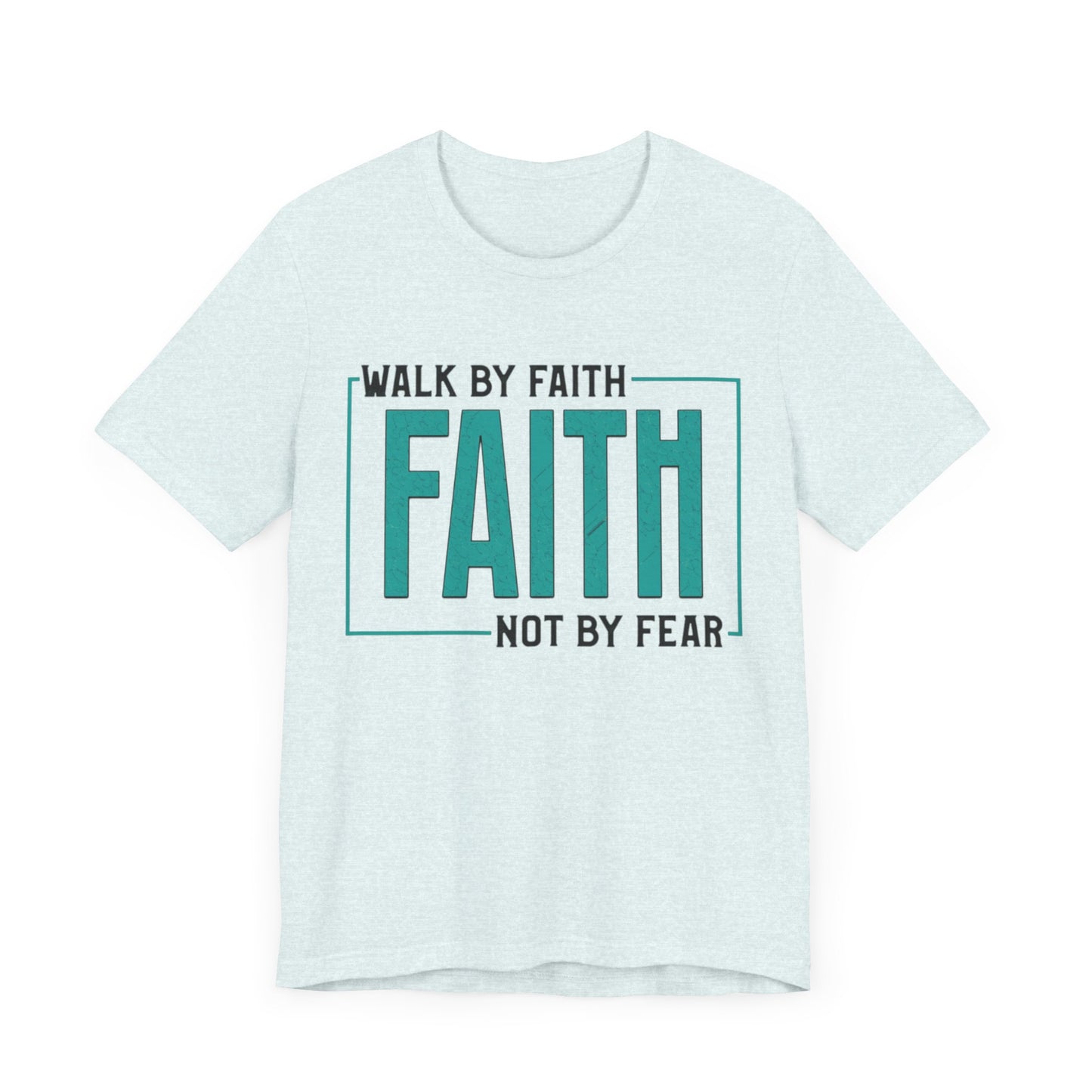 Walk by Faith, Not By Site - Unisex Jersey Short Sleeve Tee