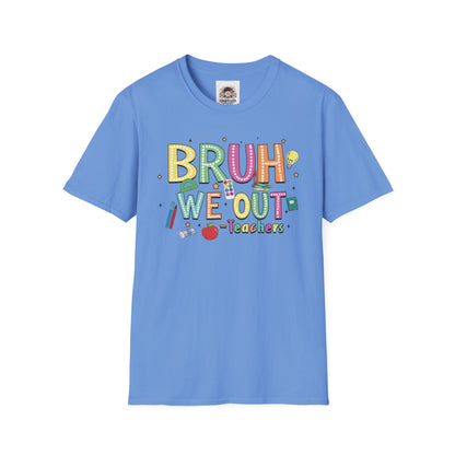 Bruh We Out Teacher Tee - Unisex Softstyle T-Shirt