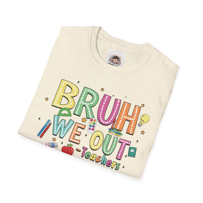 Bruh We Out Teacher Tee - Unisex Softstyle T-Shirt