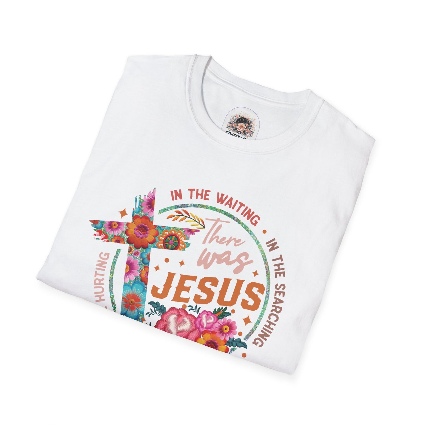 There was Jesus | Unisex Softstyle T-Shirt