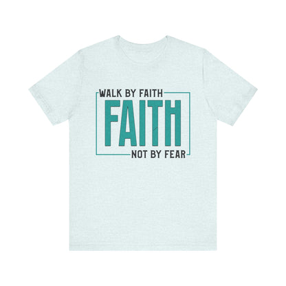 Walk by Faith, Not By Site - Unisex Jersey Short Sleeve Tee