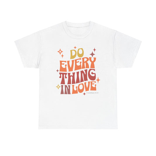 Do Everything in Love | Unisex Heavy Cotton Tee